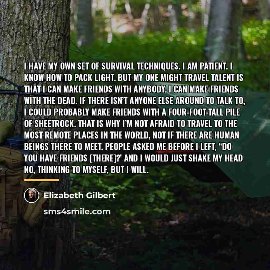 “I have my own set of survival techniques. I am…” quote by Elizabeth Gilbert