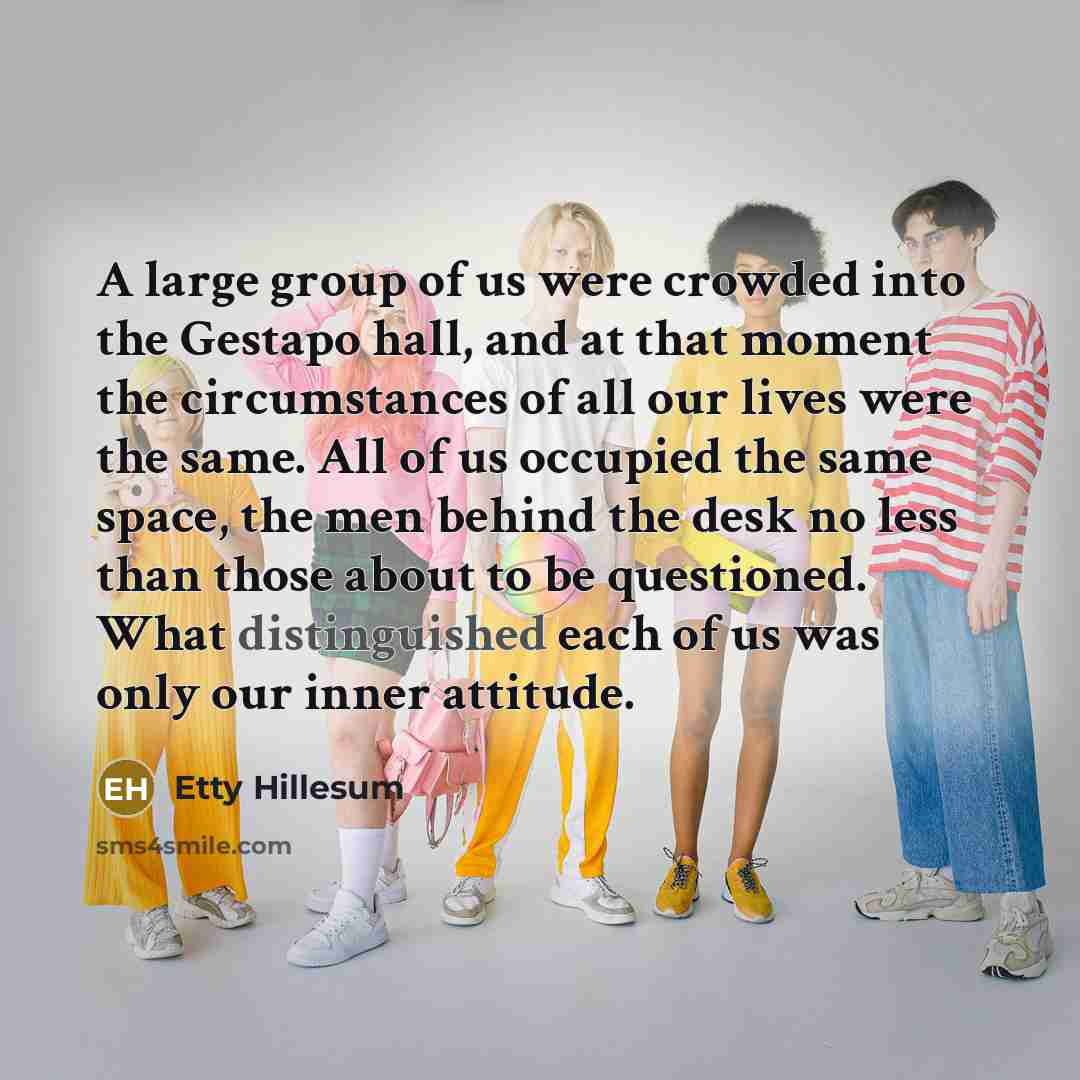“A large group of us were crowded into the Gestapo…” quote by Etty Hillesum