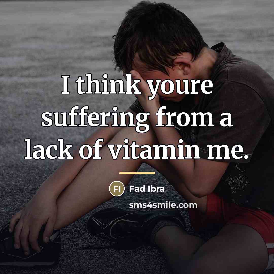 “I think youre suffering from a lack of vitamin me.…” quote by Fad Ibra