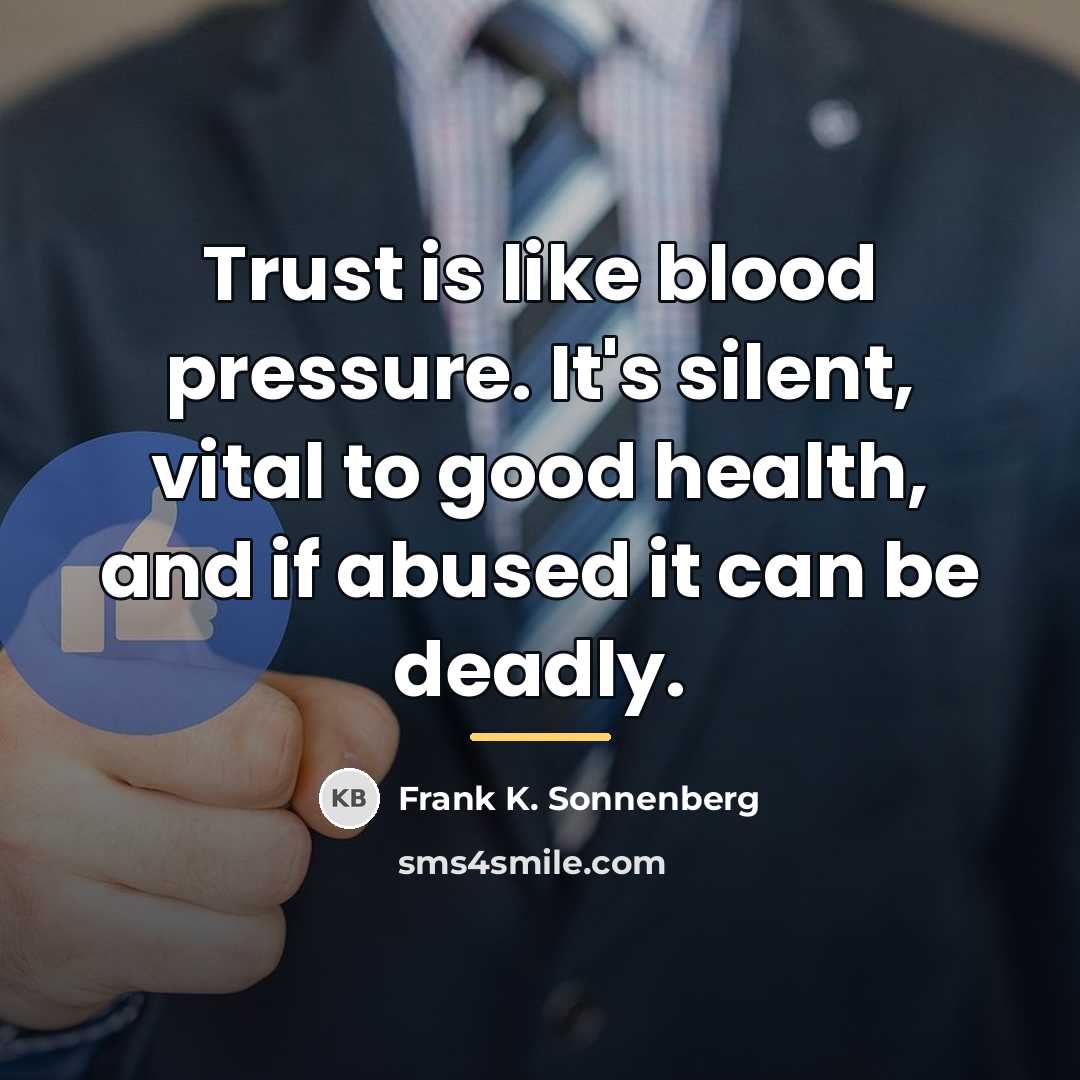 “Trust is like blood pressure. It's silent, vital to good…” quote by Frank K. Sonnenberg