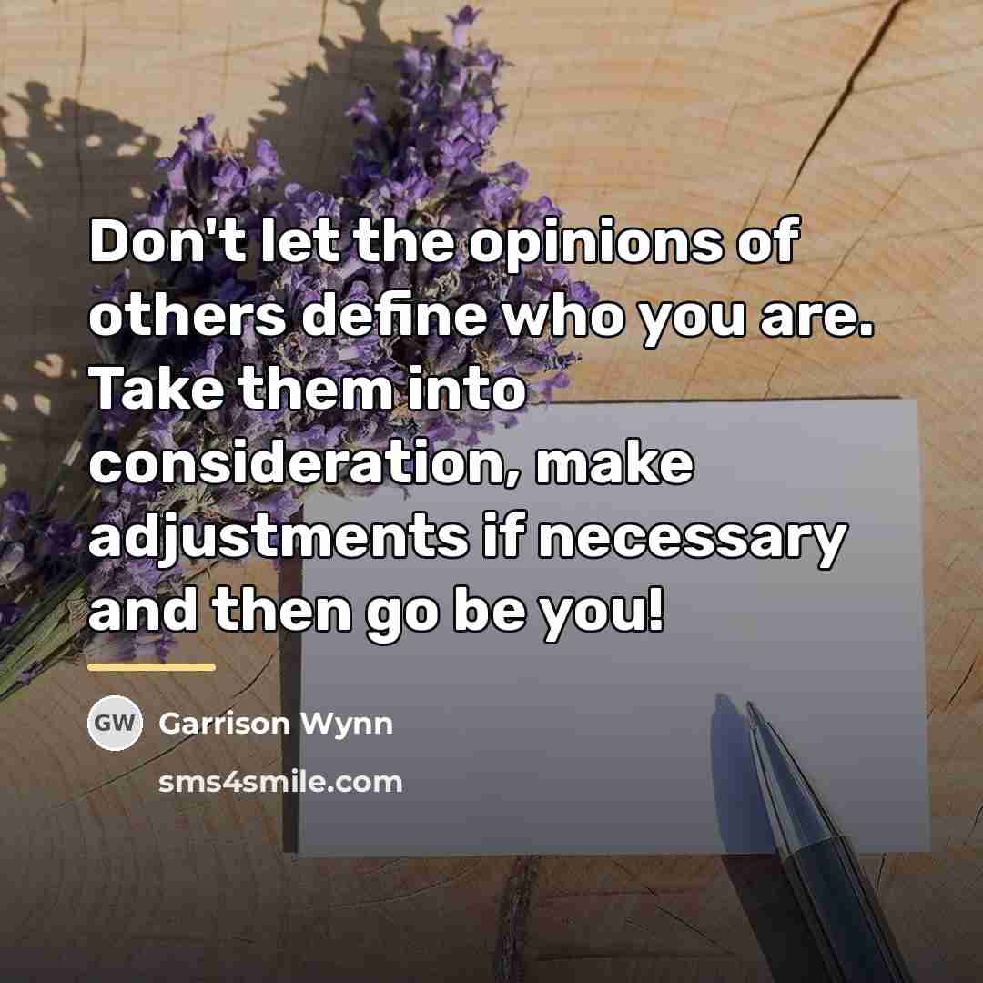 “Don't let the opinions of others define who you are.…” quote by Garrison Wynn