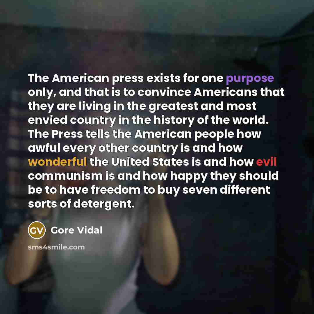 “The American press exists for one purpose only, and that…” quote by Gore Vidal