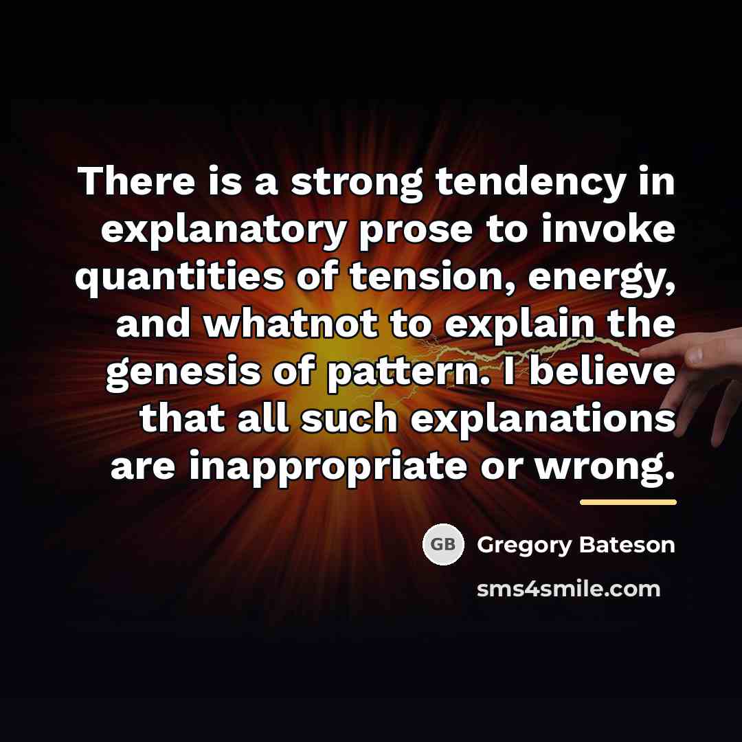 “There is a strong tendency in explanatory prose to invoke…” quote by Gregory Bateson