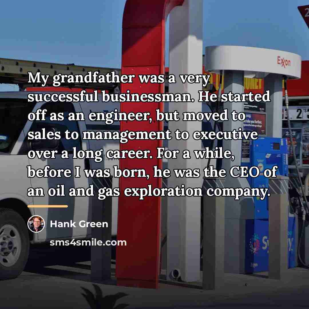 “My grandfather was a very successful businessman. He started off…” quote by Hank Green