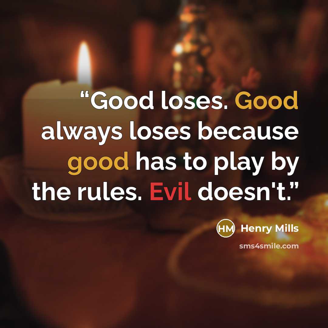 “Good loses. Good always loses because good has to play by the rules. Evil doesn't.” quote by Henry Mills