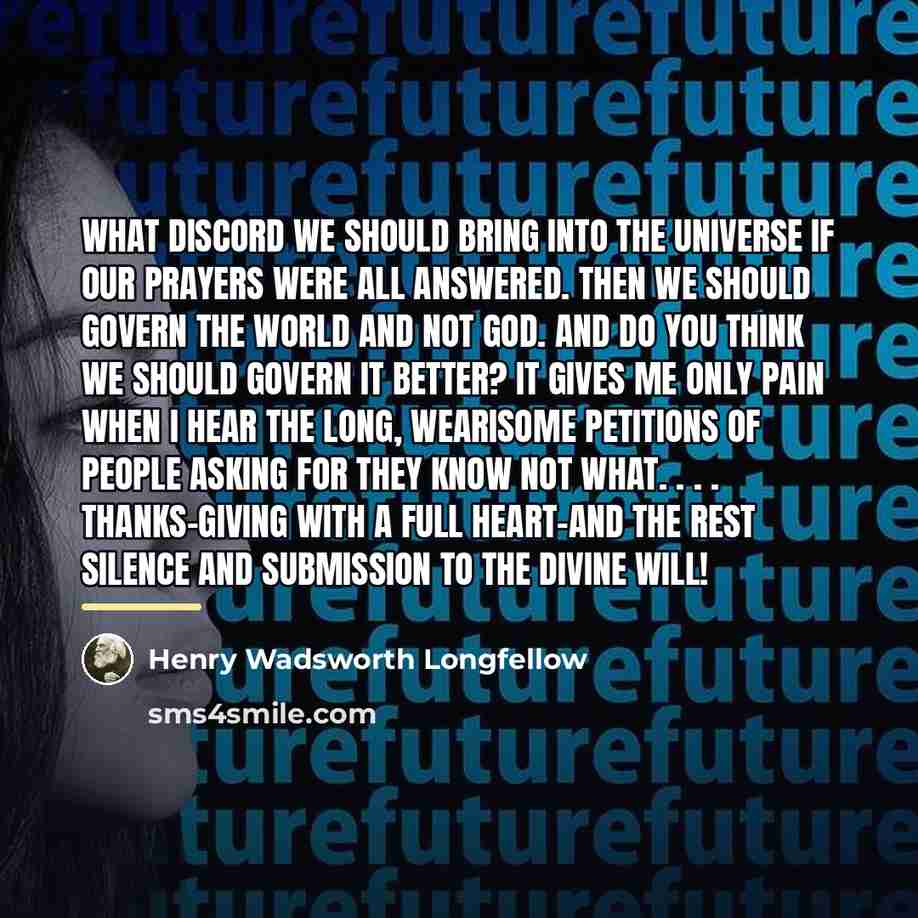 “What discord we should bring into the universe if our…” quote by Henry Wadsworth Longfellow