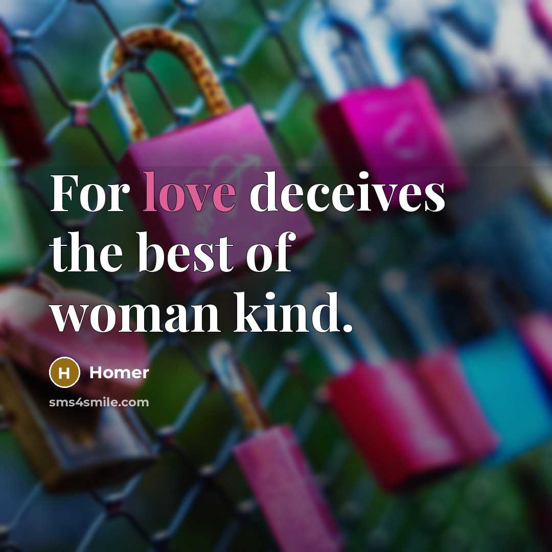 “For love deceives the best of woman kind.…” quote by Homer