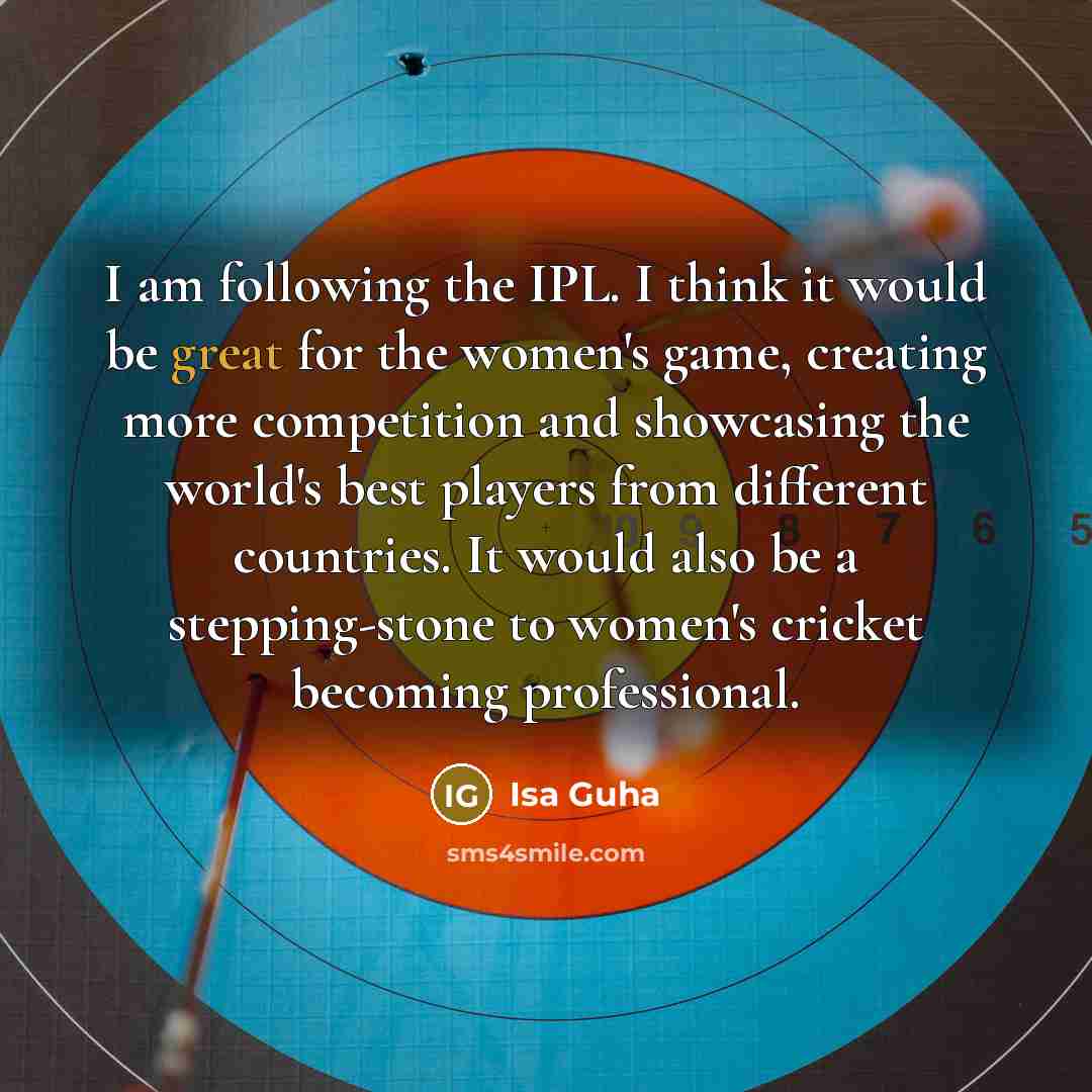 “I am following the IPL. I think it would be…” quote by Isa Guha