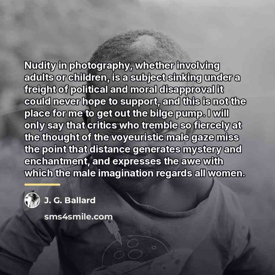 “Nudity in photography, whether involving adults or children, is a…” quote by J. G. Ballard