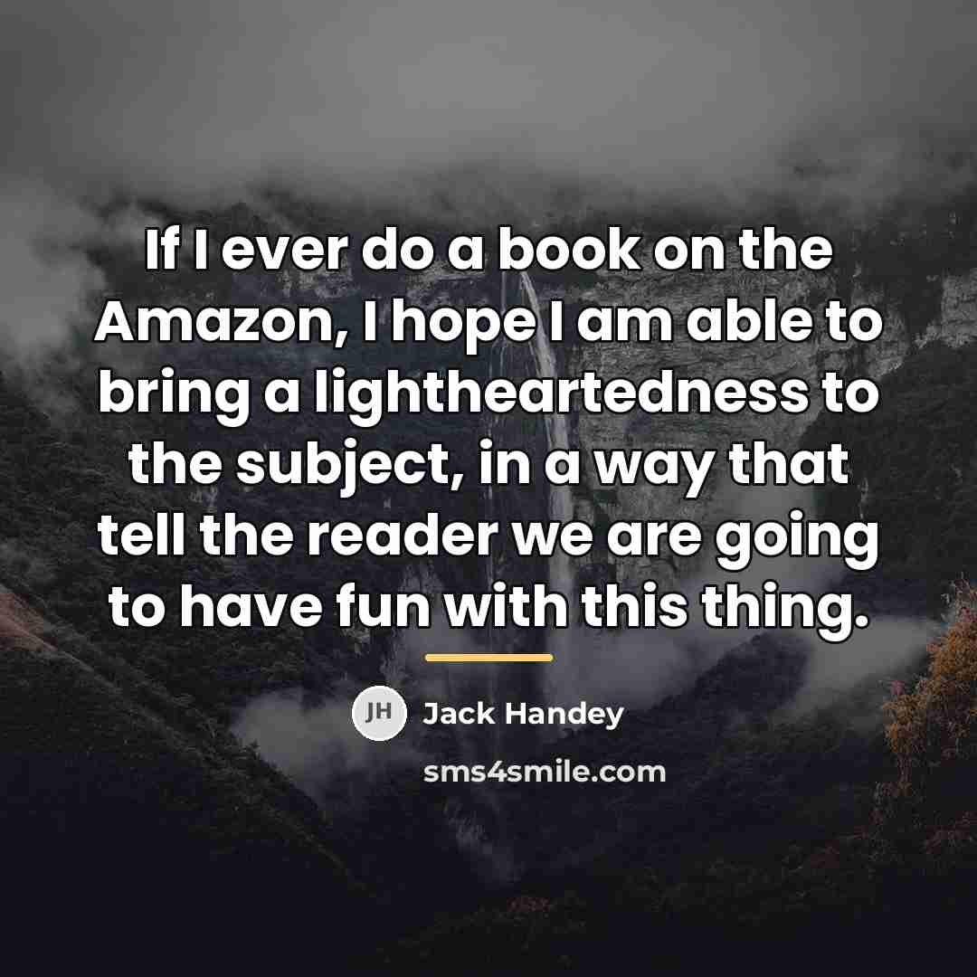 “If I ever do a book on the Amazon, I…” quote by Jack Handey