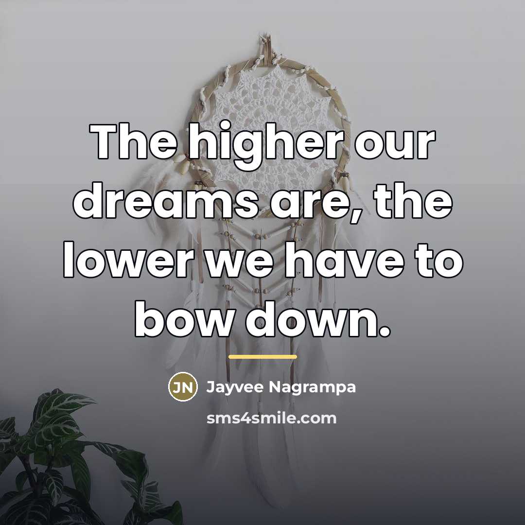 “The higher our dreams are, the lower we have to…” quote by Jayvee Nagrampa