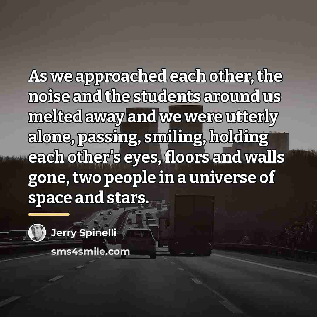 “As we approached each other, the noise and the students…” quote by Jerry Spinelli