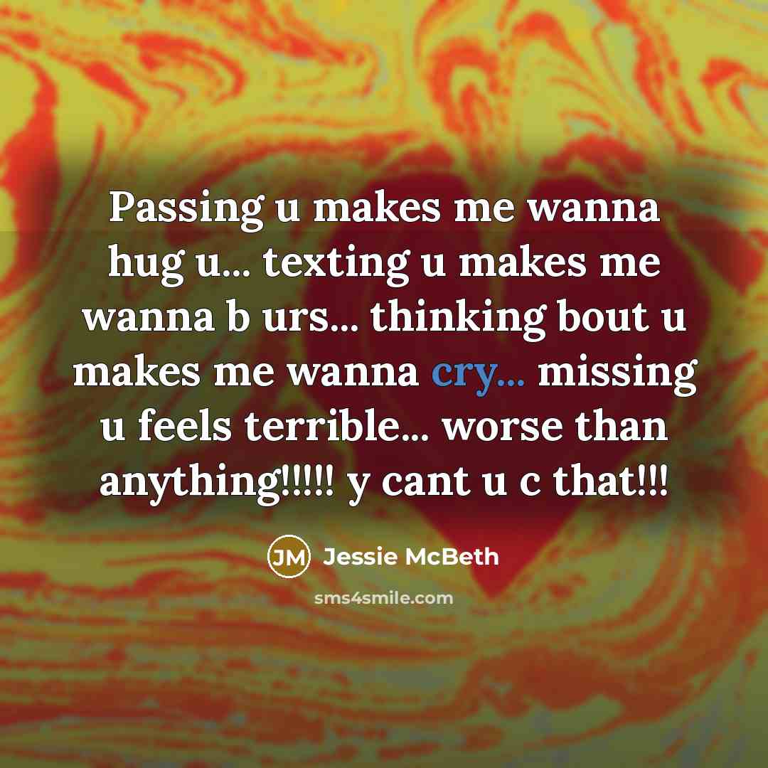 “Passing u makes me wanna hug u... texting u makes…” quote by Jessie McBeth