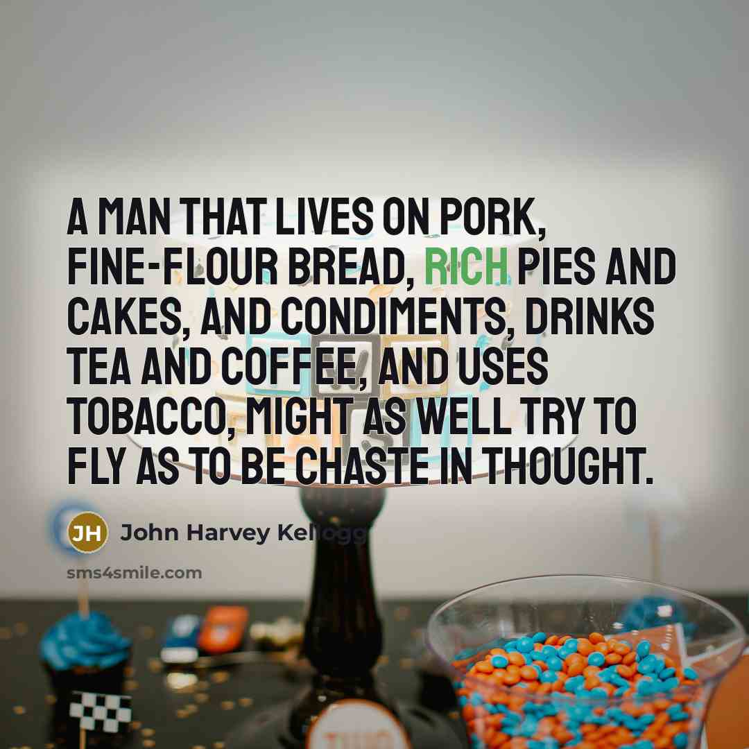 “A man that lives on pork, fine-flour bread, rich pies…” quote by John Harvey Kellogg