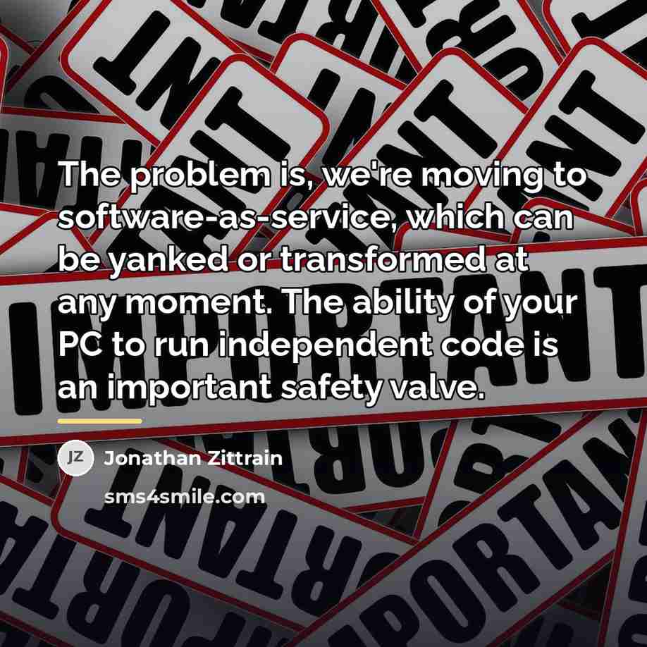 “The problem is, we're moving to software-as-service, which can be…” quote by Jonathan Zittrain