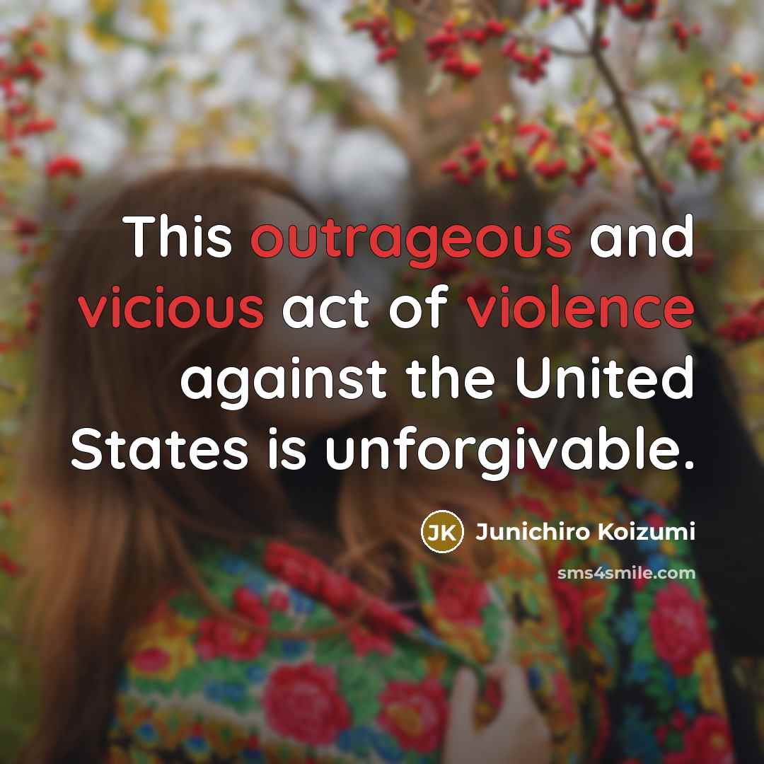 “This outrageous and vicious act of violence against the United…” quote by Junichiro Koizumi
