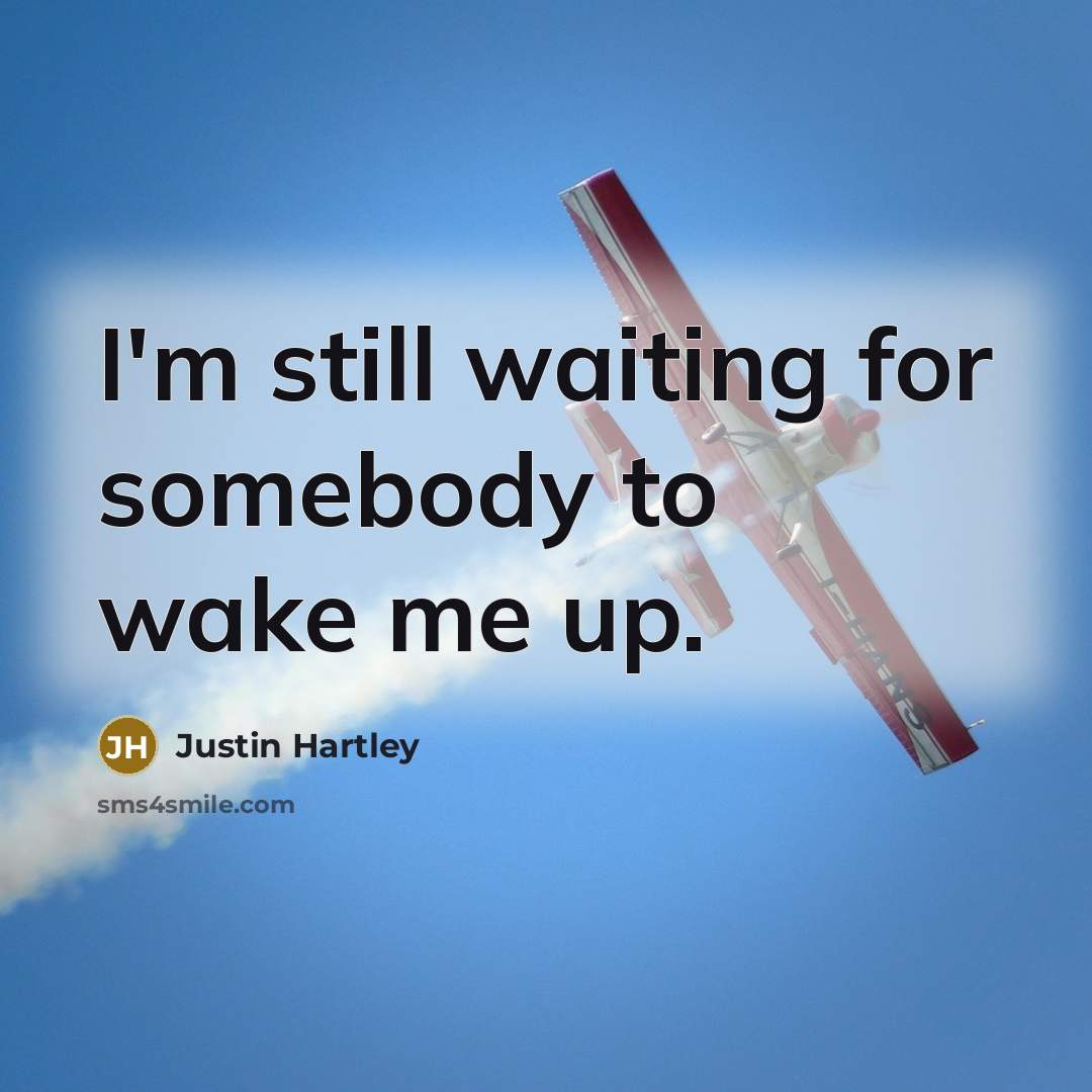 “I'm still waiting for somebody to wake me up.…” quote by Justin Hartley