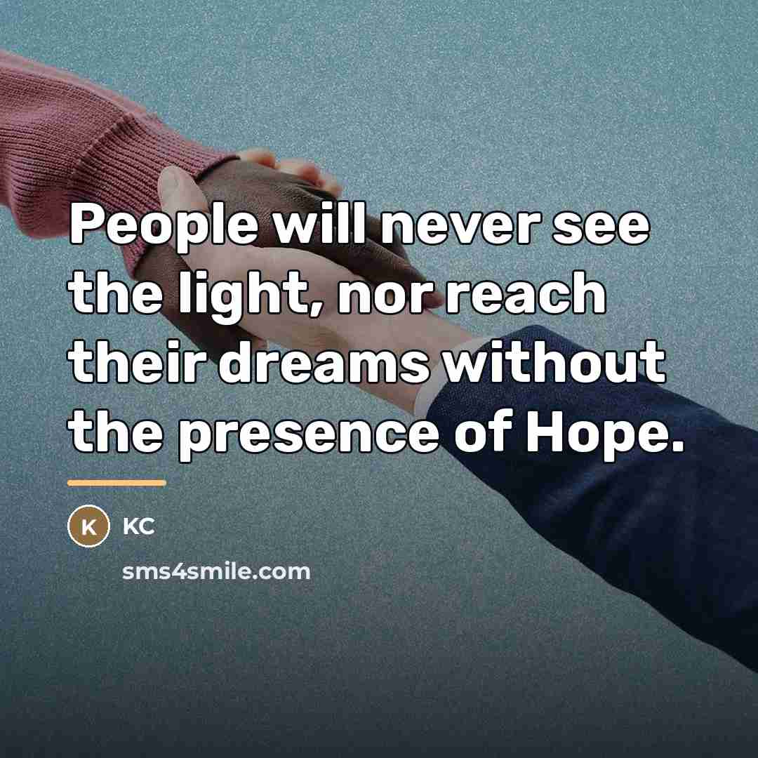 “People will never see the light, nor reach their dreams…” quote by KC