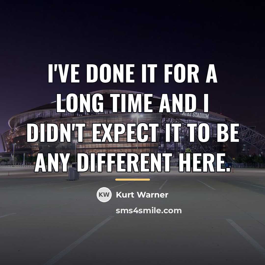 “I've done it for a long time and I didn't…” quote by Kurt Warner