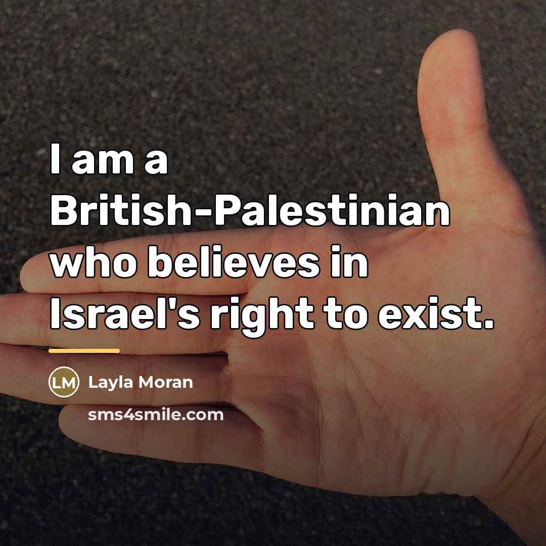 “I am a British-Palestinian who believes in Israel's right to…” quote by Layla Moran