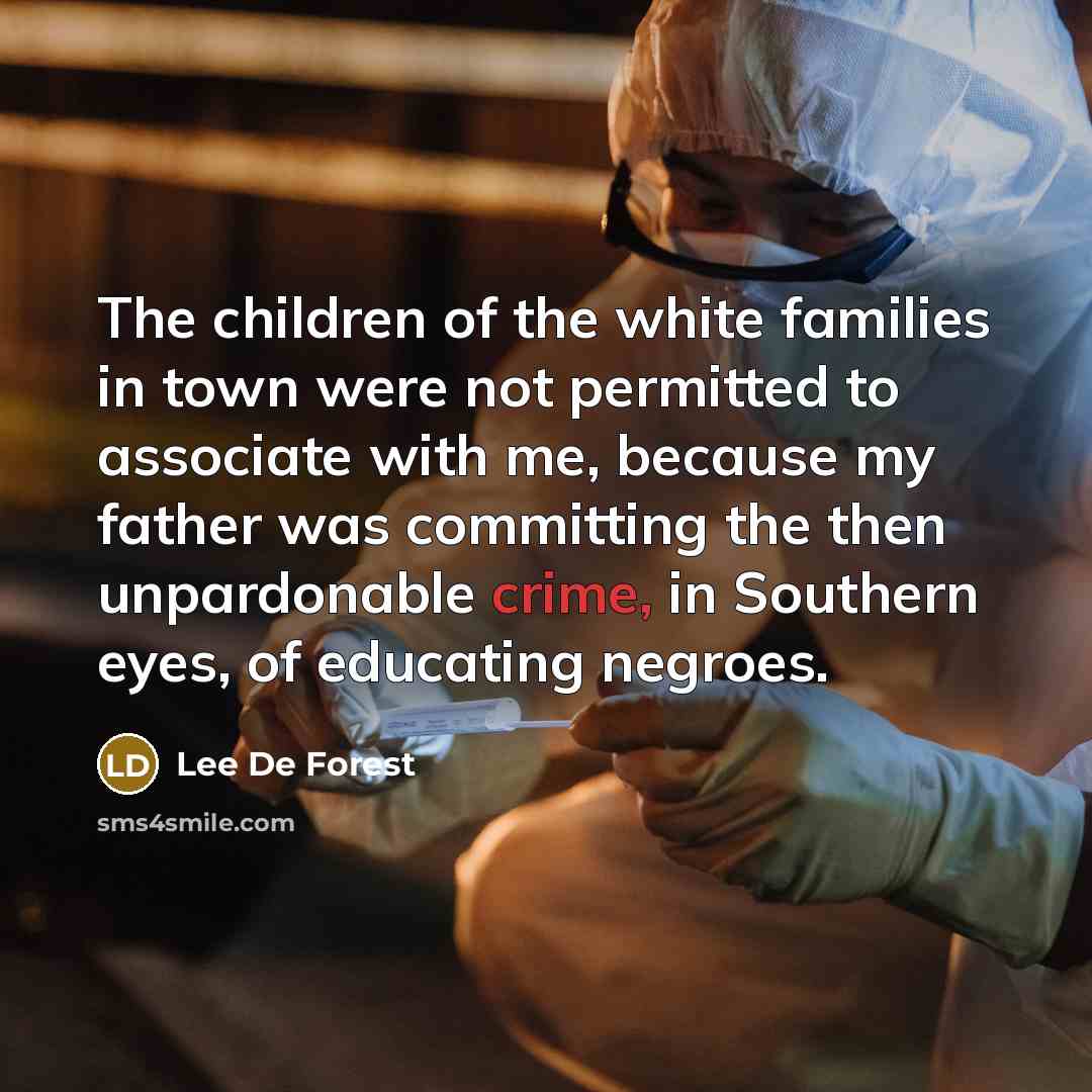“The children of the white families in town were not…” quote by Lee De Forest