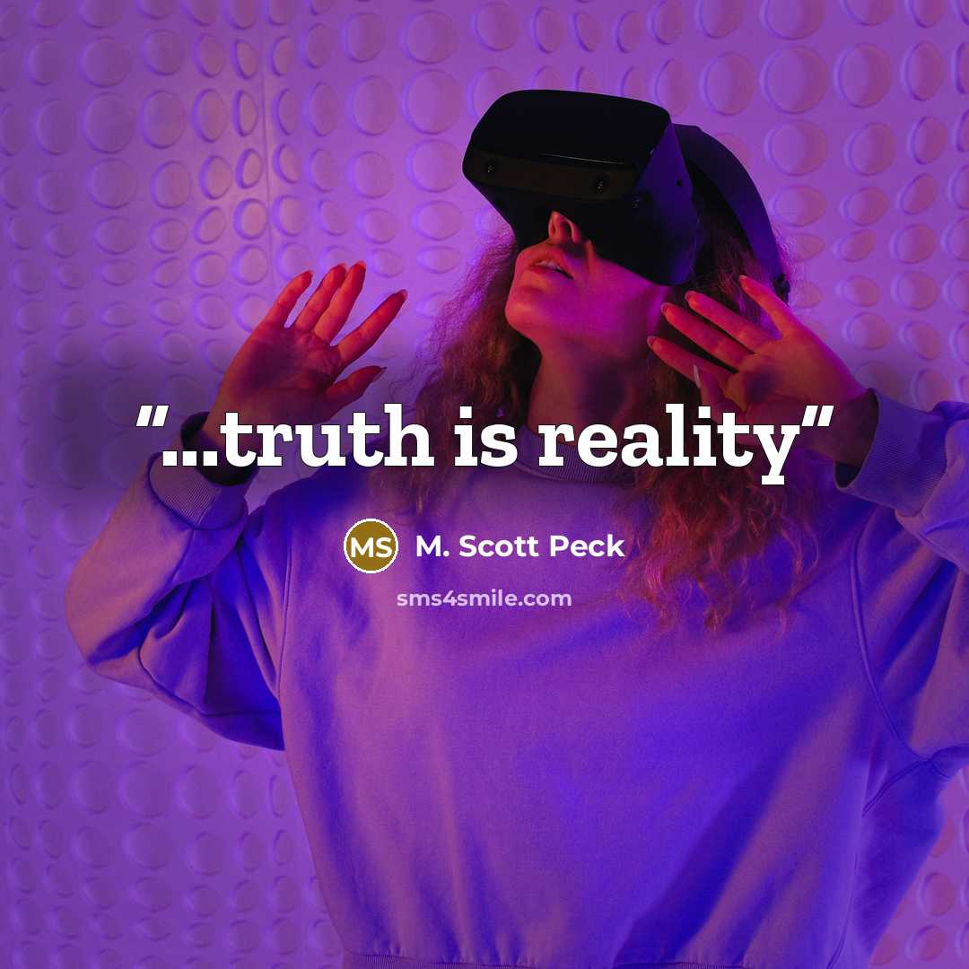 “...truth is reality” quote by M. Scott Peck
