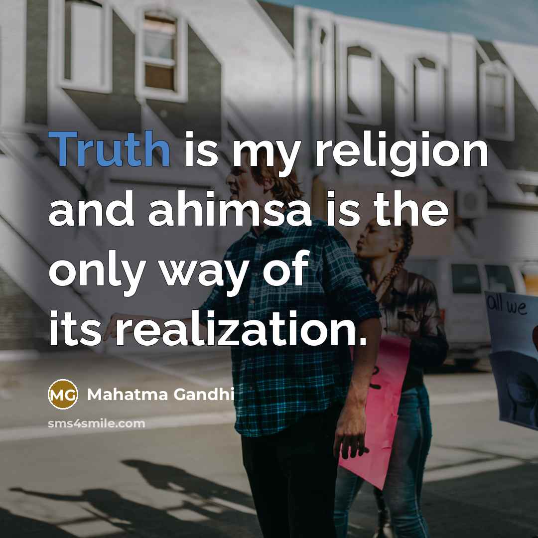 “Truth is my religion and ahimsa is the only way…” quote by Mahatma Gandhi