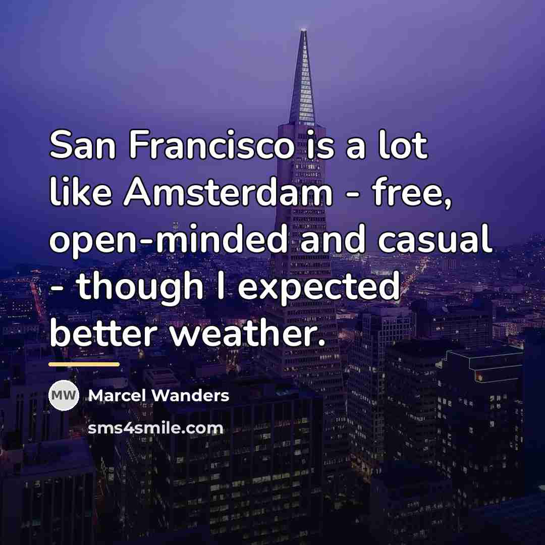 “San Francisco is a lot like Amsterdam - free, open-minded…” quote by Marcel Wanders