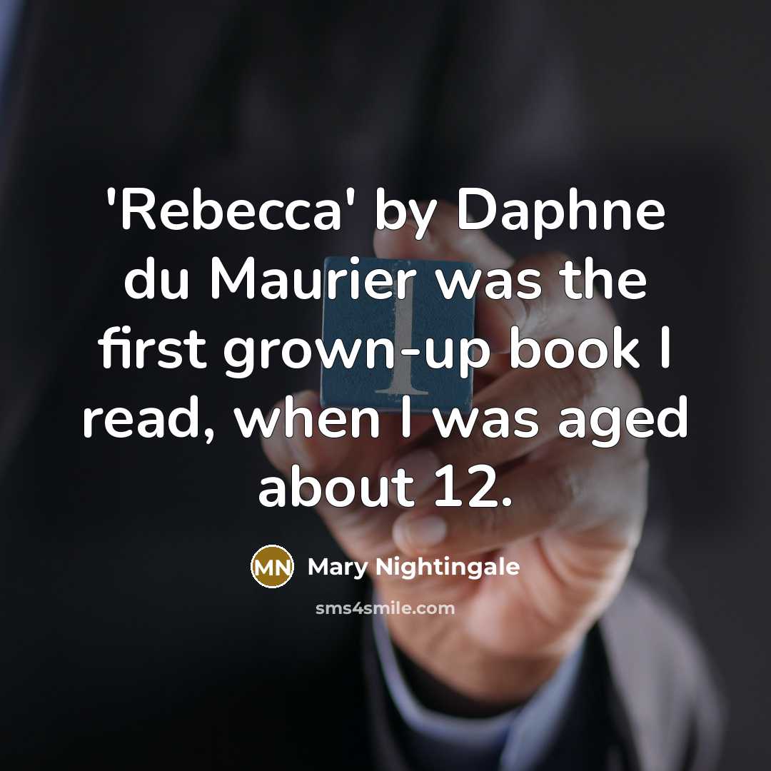 “'Rebecca' by Daphne du Maurier was the first grown-up book…” quote by Mary Nightingale