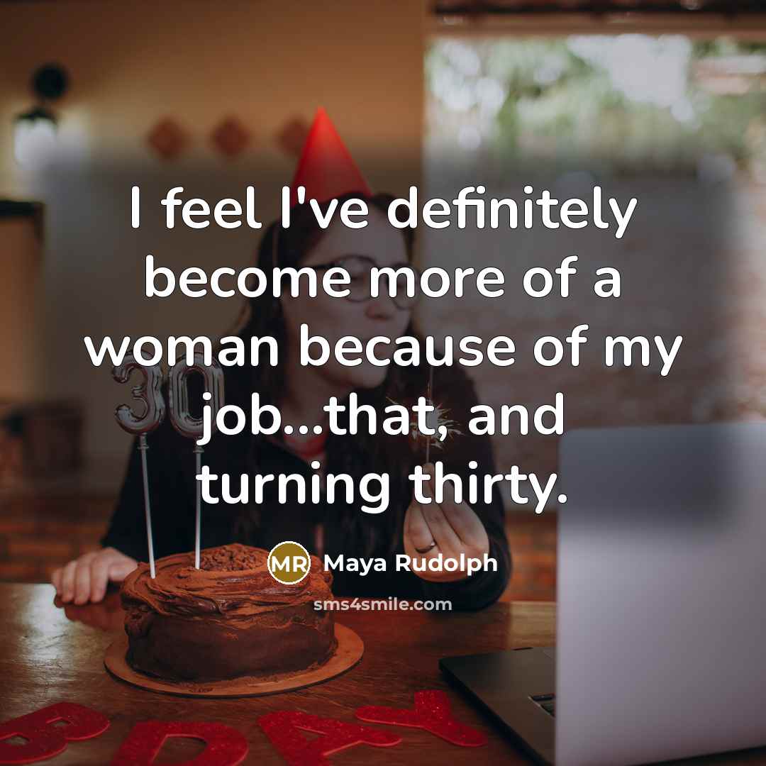 “I feel I've definitely become more of a woman because…” quote by Maya Rudolph
