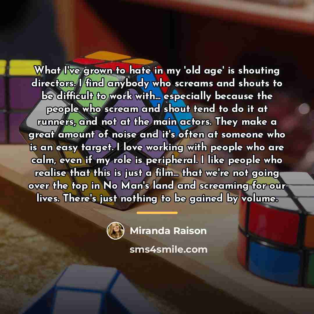“What I've grown to hate in my 'old age' is…” quote by Miranda Raison