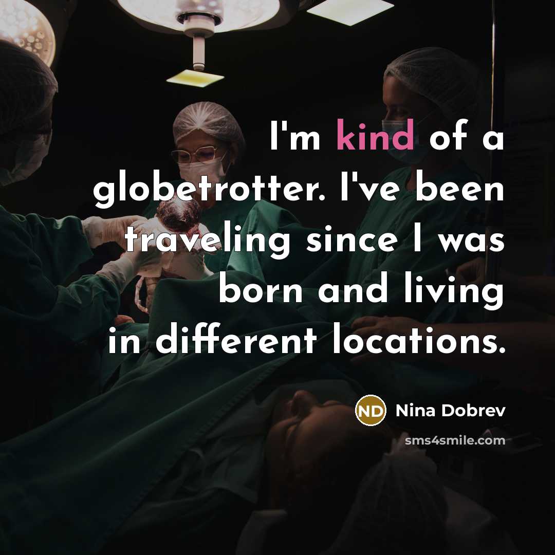 “I'm kind of a globetrotter. I've been traveling since I…” quote by Nina Dobrev