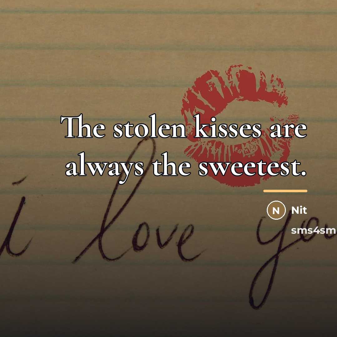 “The stolen kisses are always the sweetest.…” quote by Nit