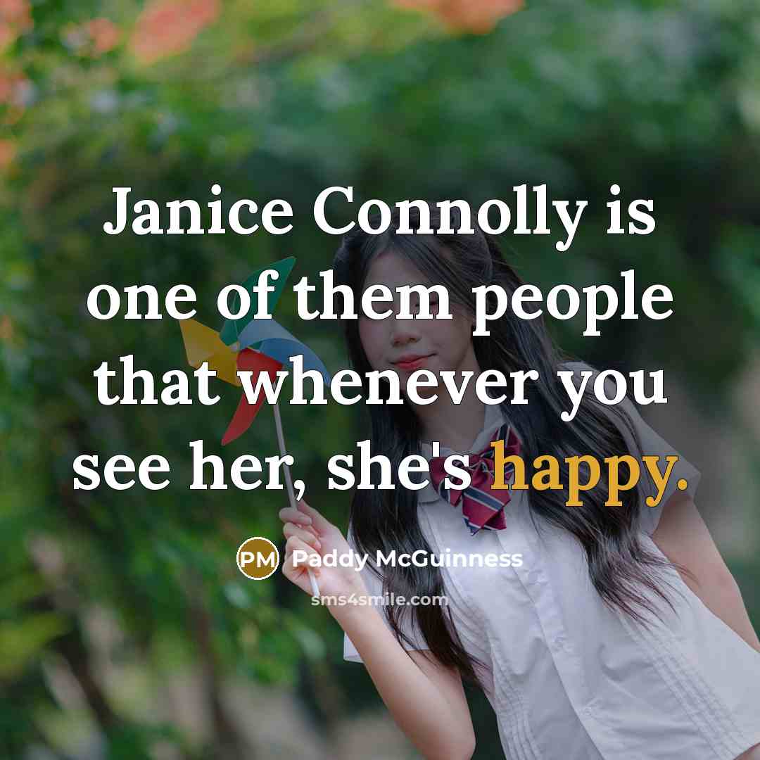 “Janice Connolly is one of them people that whenever you…” quote by Paddy McGuinness