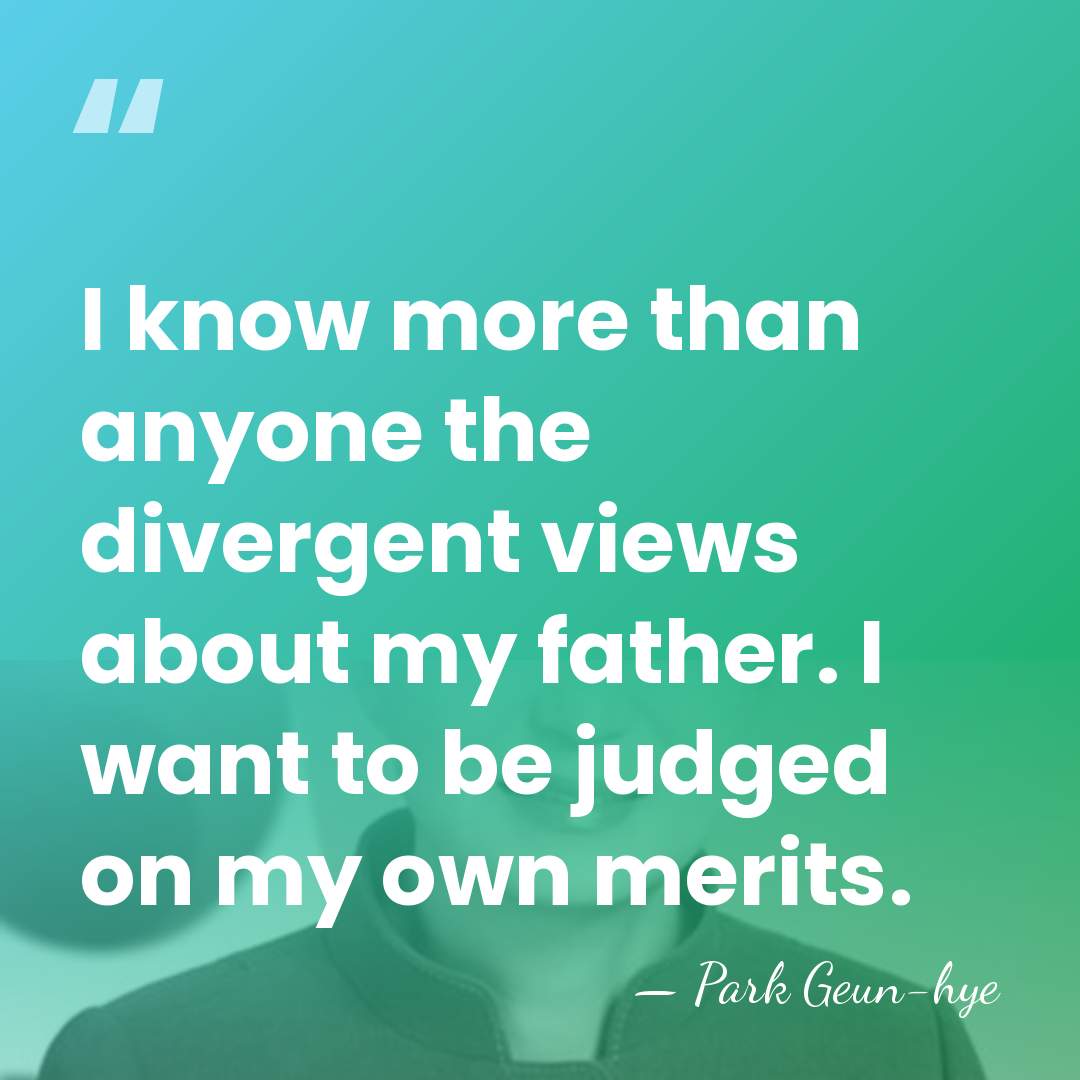 I know more than anyone the divergent views about my father. I&hellip; - Park Geun-hye