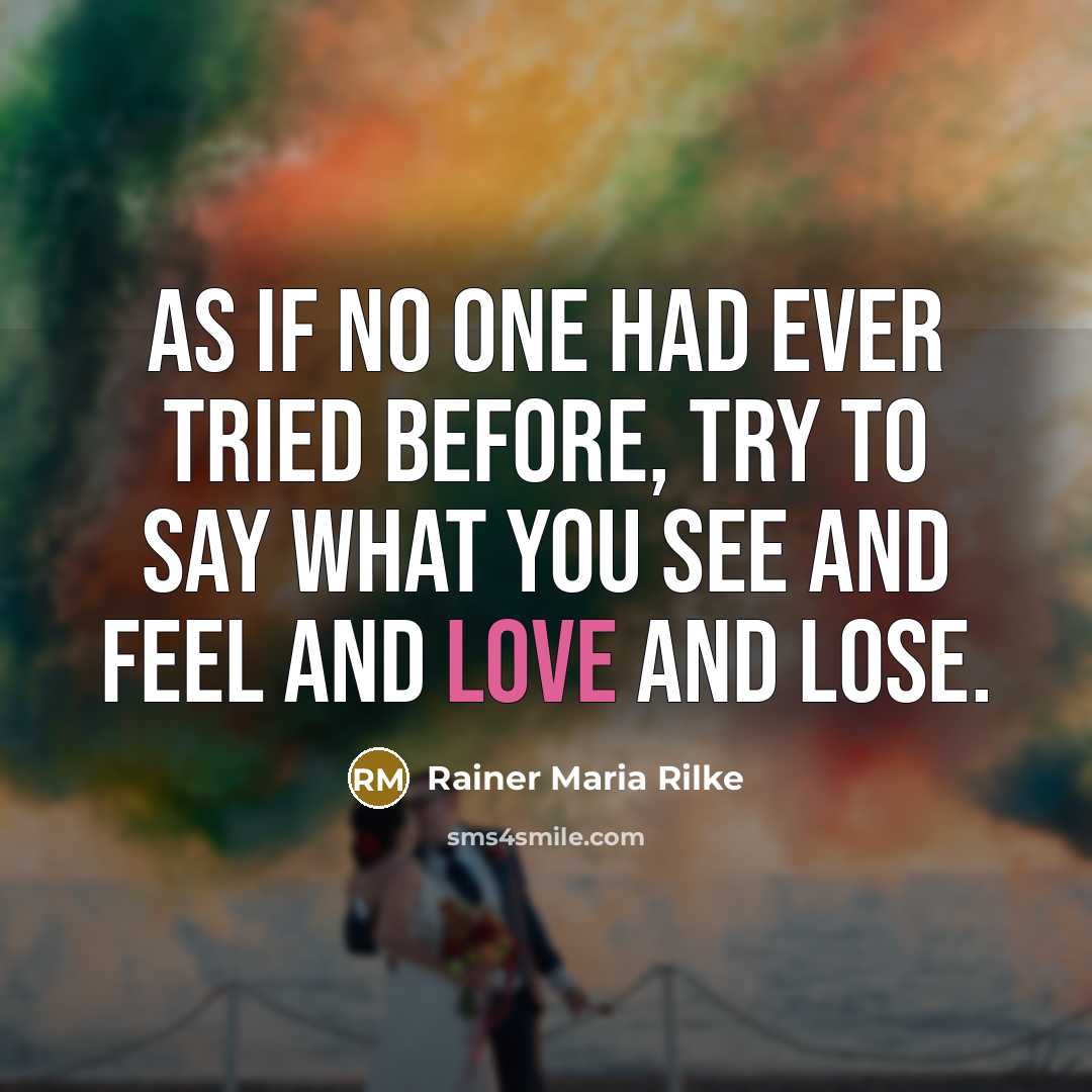“As if no one had ever tried before, try to…” quote by Rainer Maria Rilke