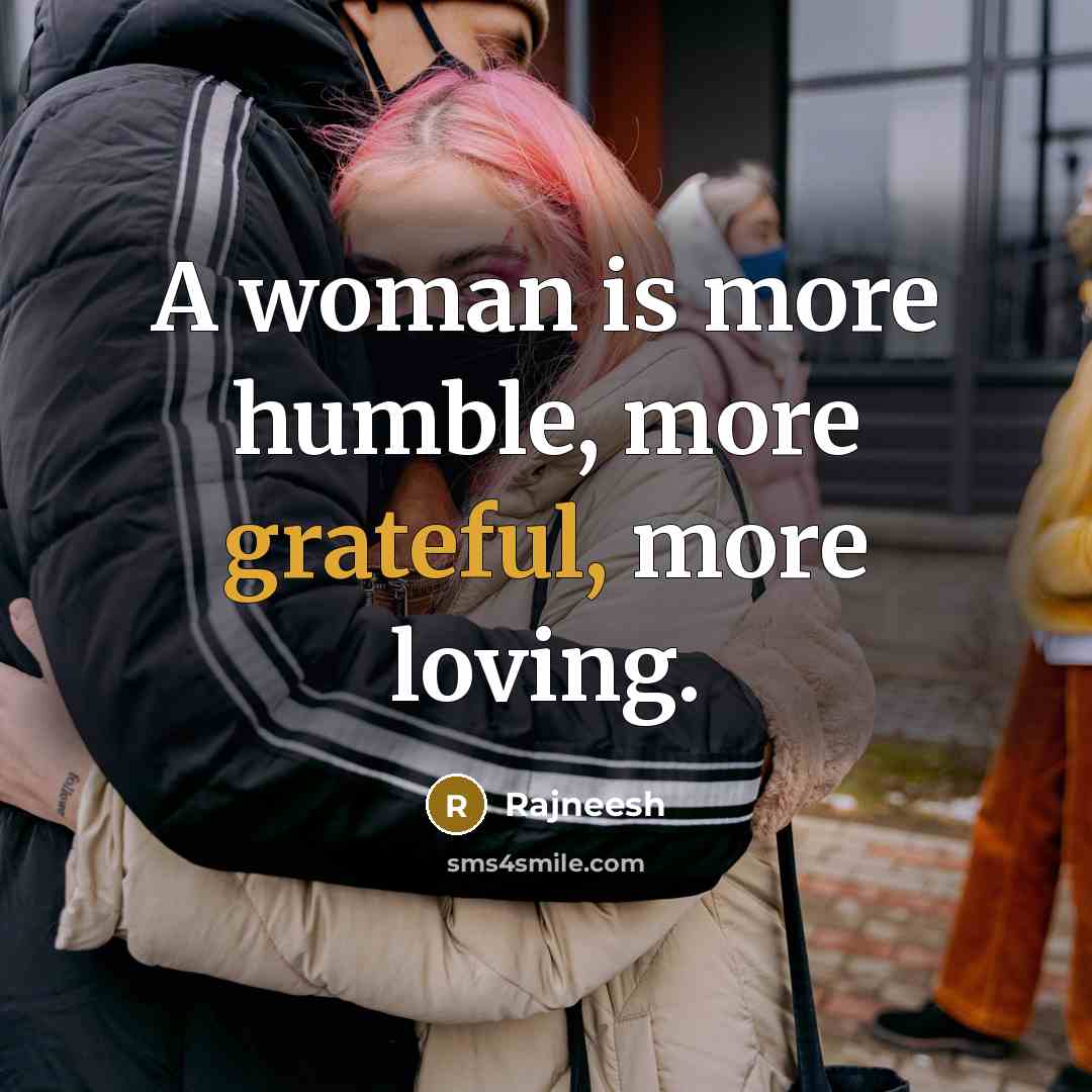 “A woman is more humble, more grateful, more loving.…” quote by Rajneesh