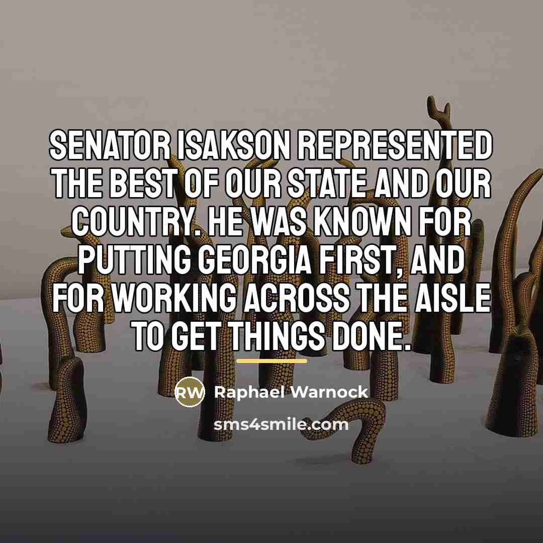 “Senator Isakson represented the best of our state and our…” quote by Raphael Warnock
