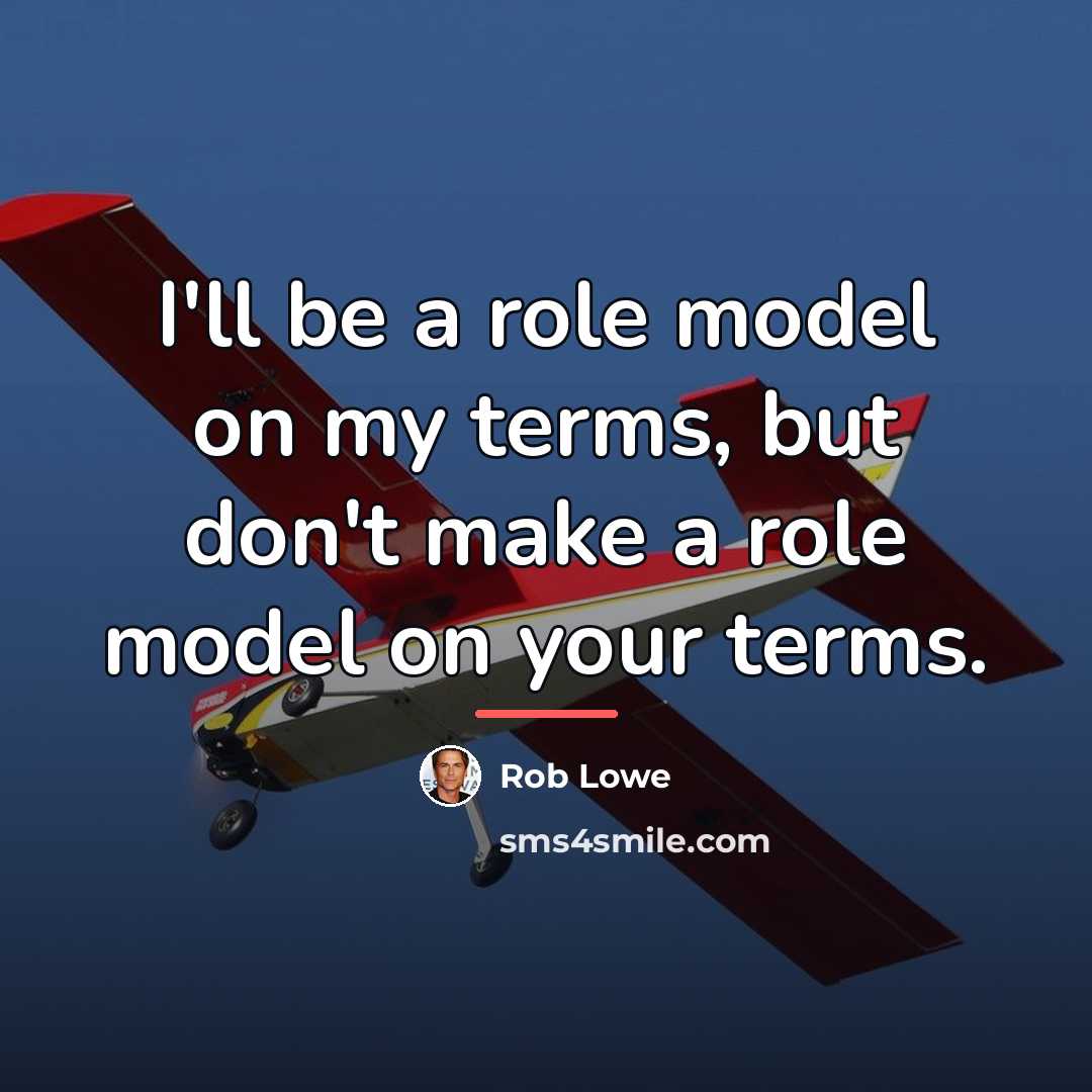 “I'll be a role model on my terms, but don't…” quote by Rob Lowe