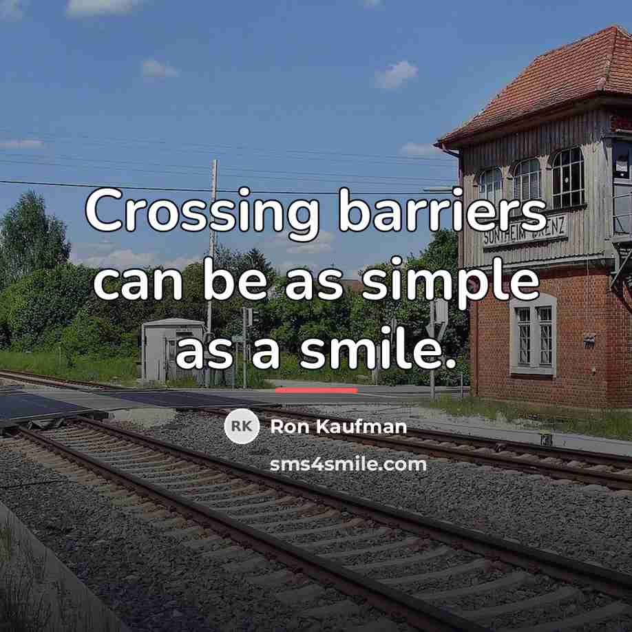 “Crossing barriers can be as simple as a smile.…” quote by Ron Kaufman