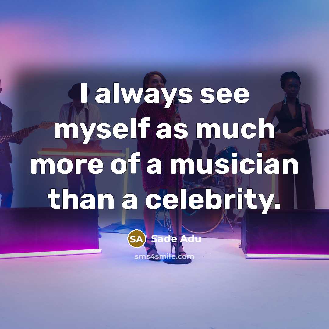 “I always see myself as much more of a musician…” quote by Sade Adu