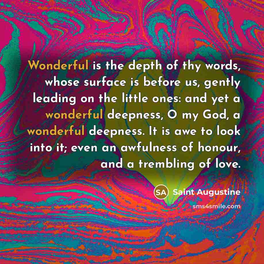 “Wonderful is the depth of thy words, whose surface is…” quote by Saint Augustine
