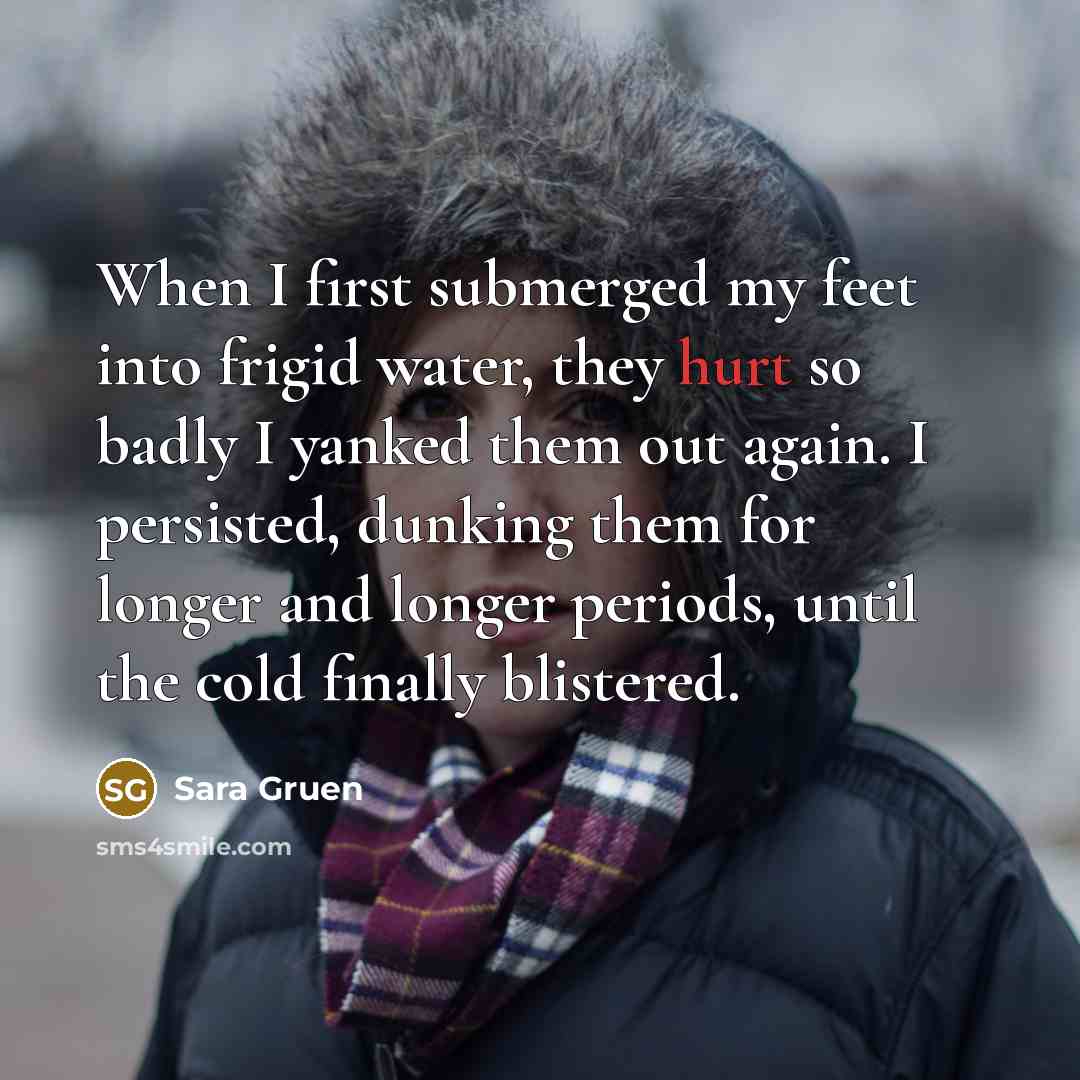 “When I first submerged my feet into frigid water, they…” quote by Sara Gruen