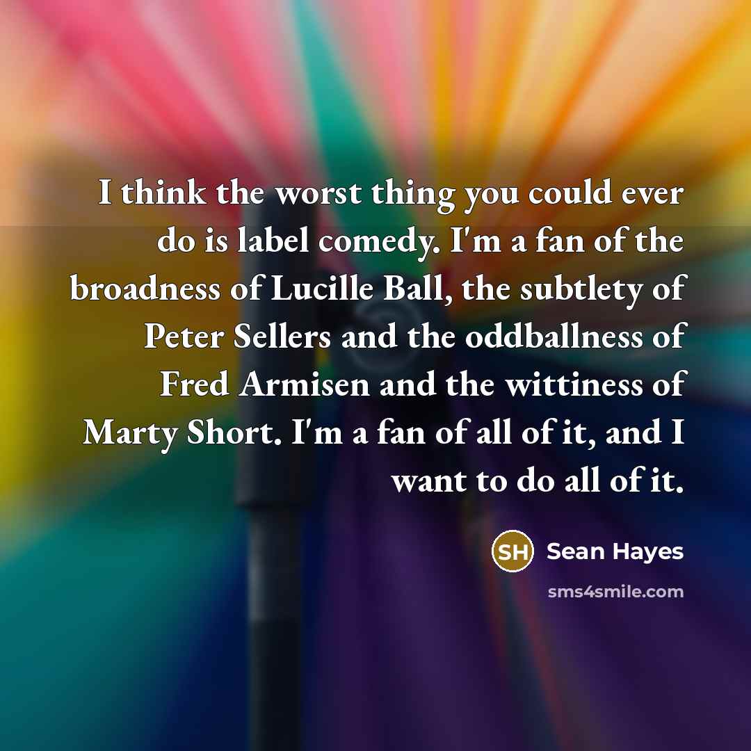 “I think the worst thing you could ever do is…” quote by Sean Hayes