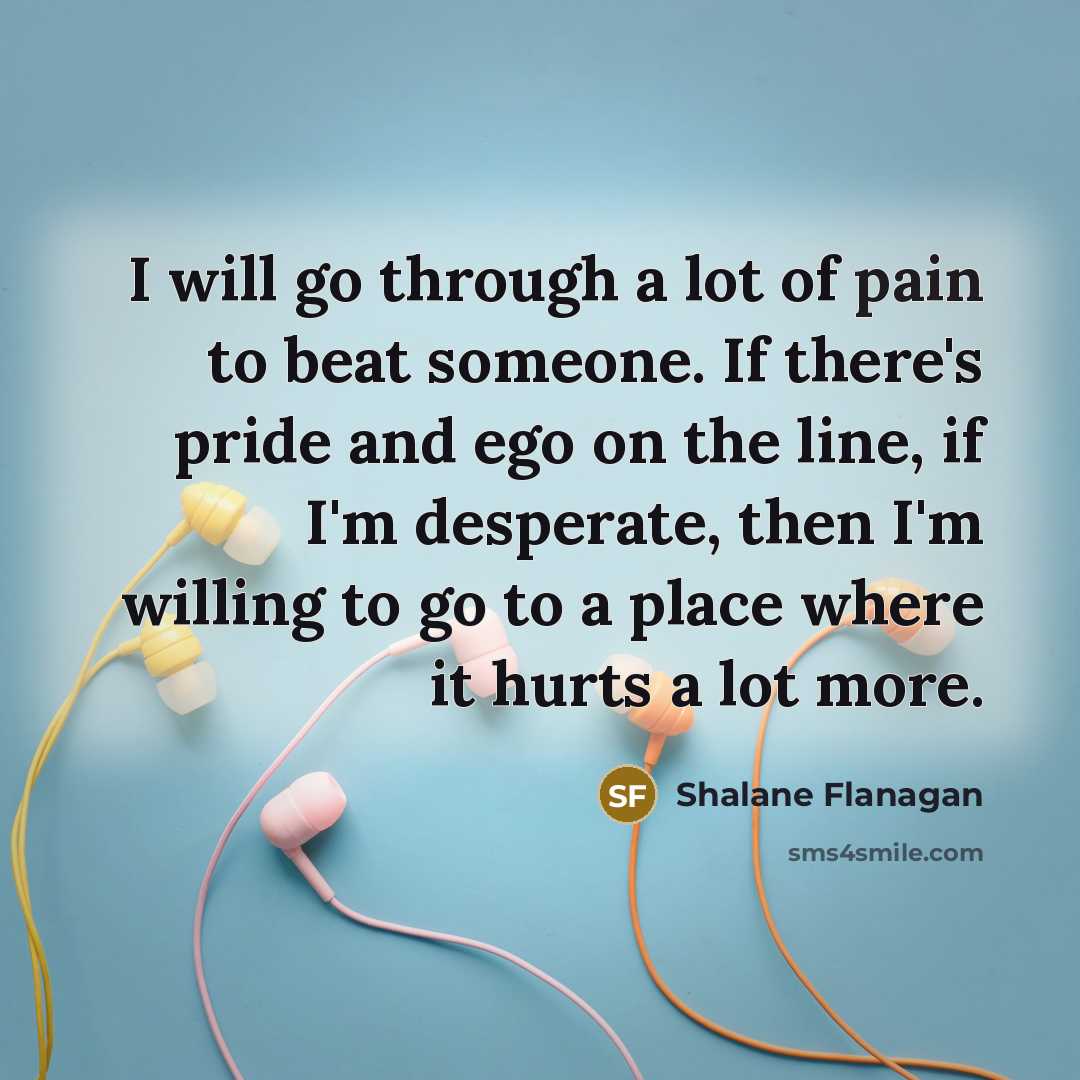 “I will go through a lot of pain to beat…” quote by Shalane Flanagan