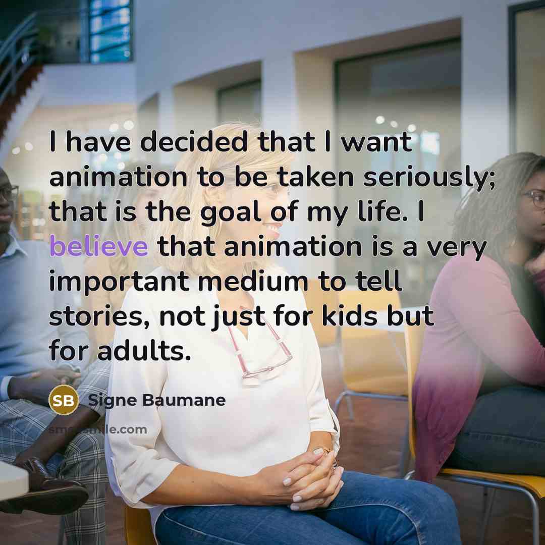 “I have decided that I want animation to be taken…” quote by Signe Baumane