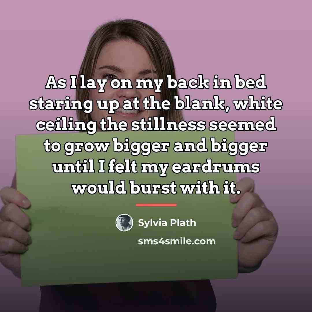 “As I lay on my back in bed staring up…” quote by Sylvia Plath