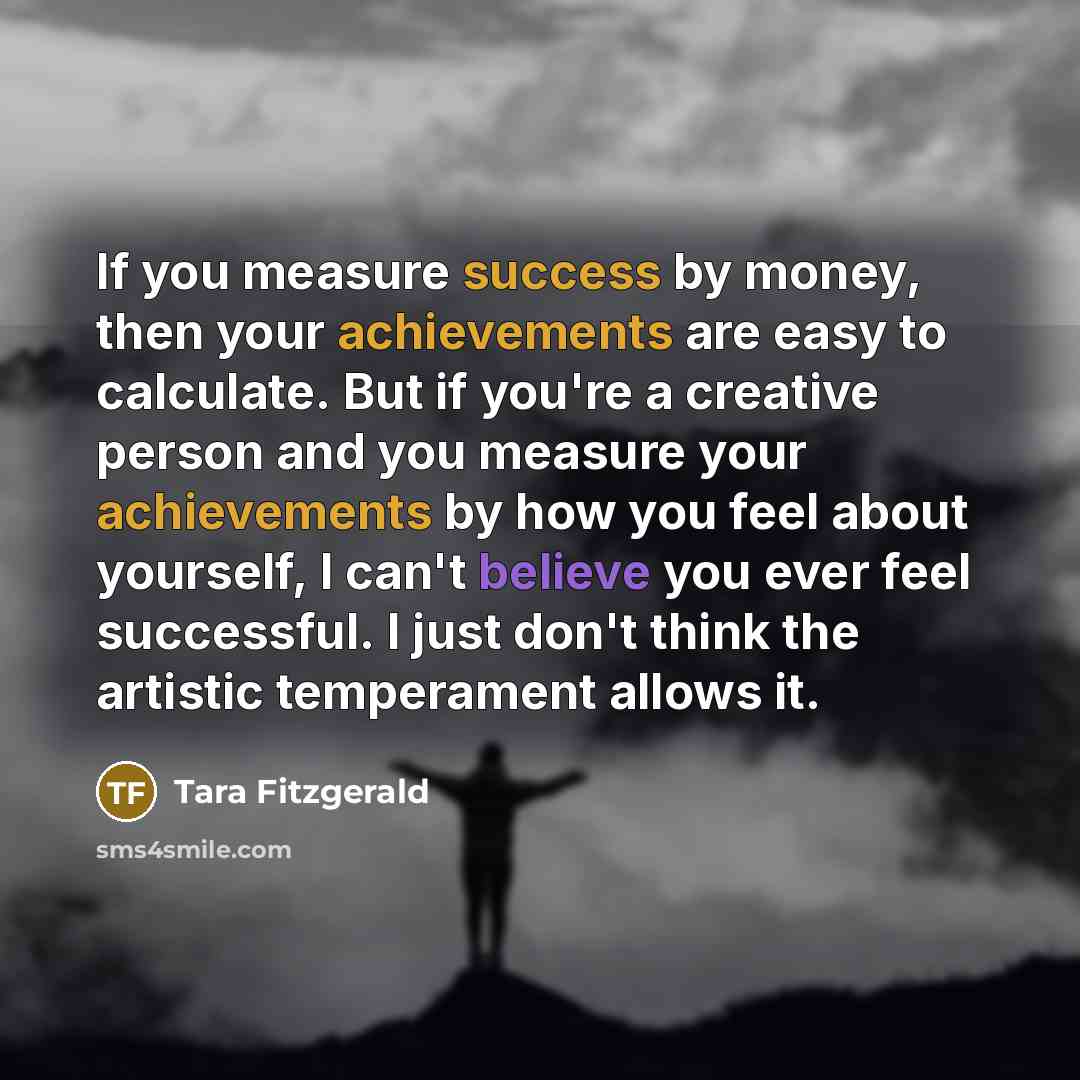 “If you measure success by money, then your achievements are…” quote by Tara Fitzgerald