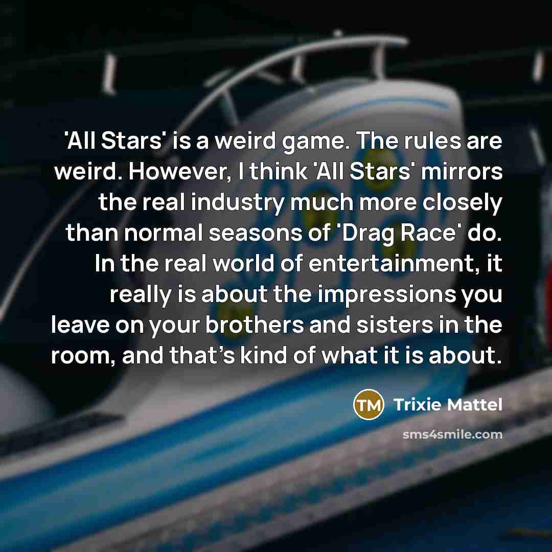 “'All Stars' is a weird game. The rules are weird.…” quote by Trixie Mattel