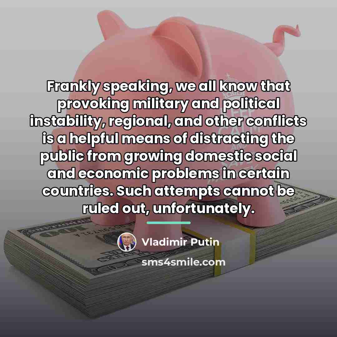 “Frankly speaking, we all know that provoking military and political…” quote by Vladimir Putin